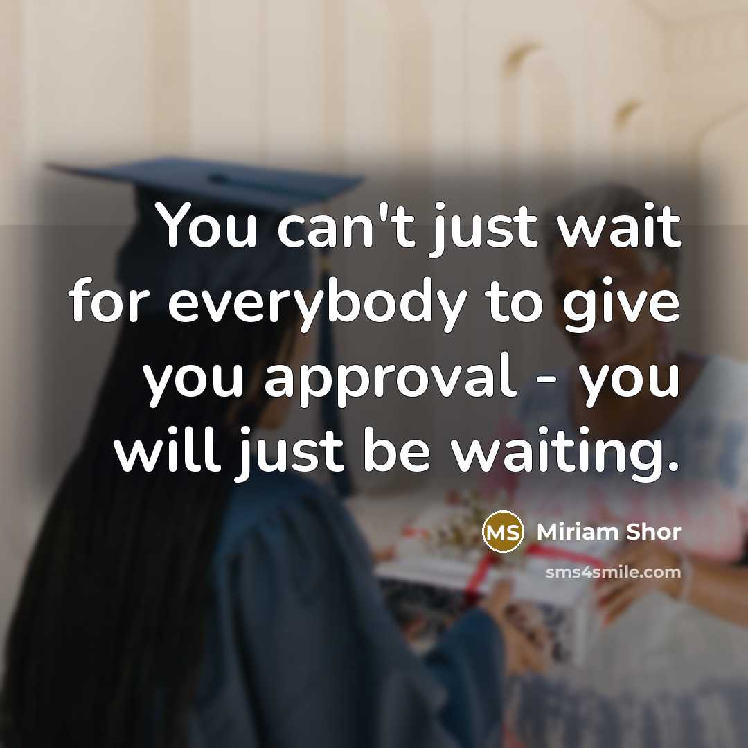 “You can't just wait for everybody to give you approval…” quote by Miriam Shor