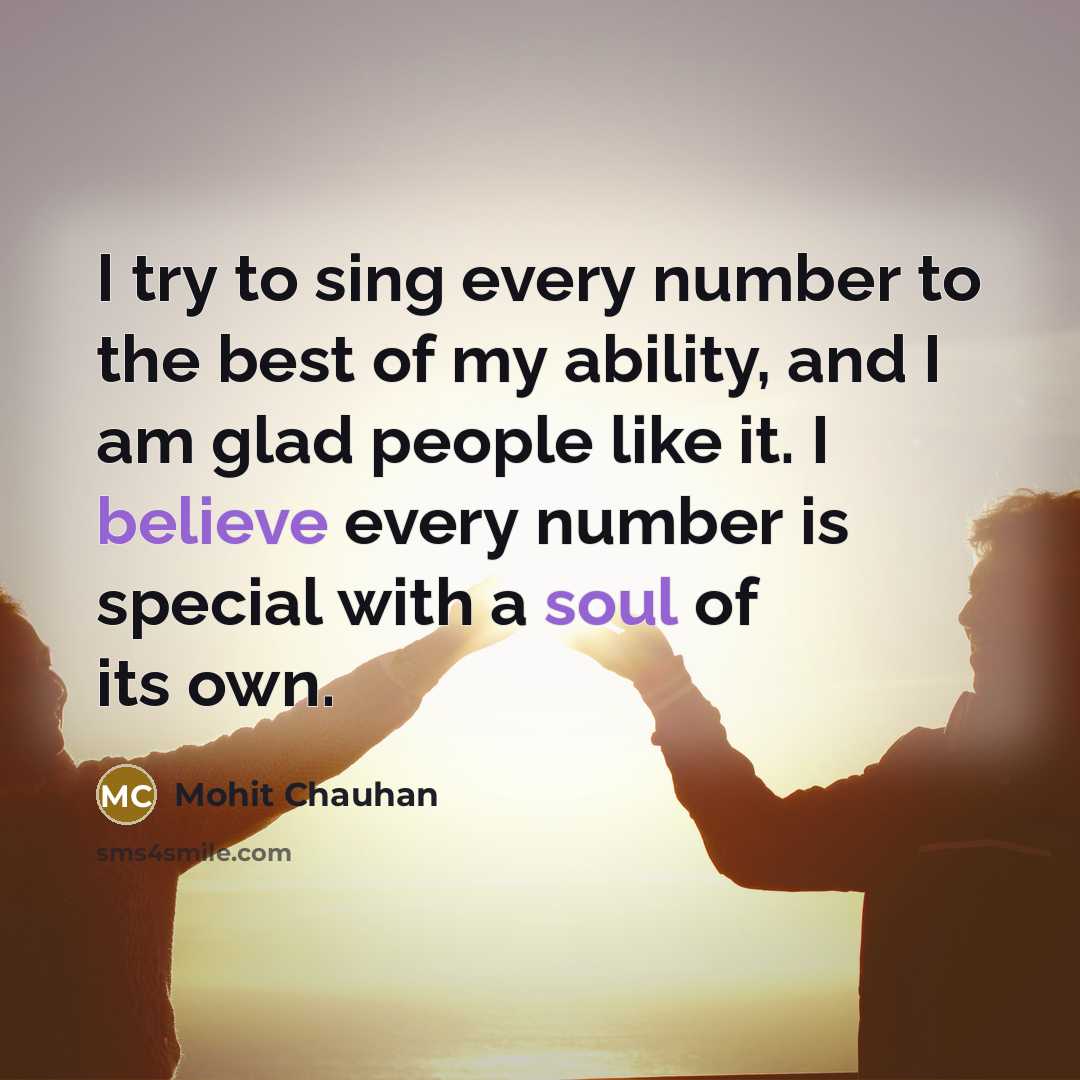 “I try to sing every number to the best of…” quote by Mohit Chauhan