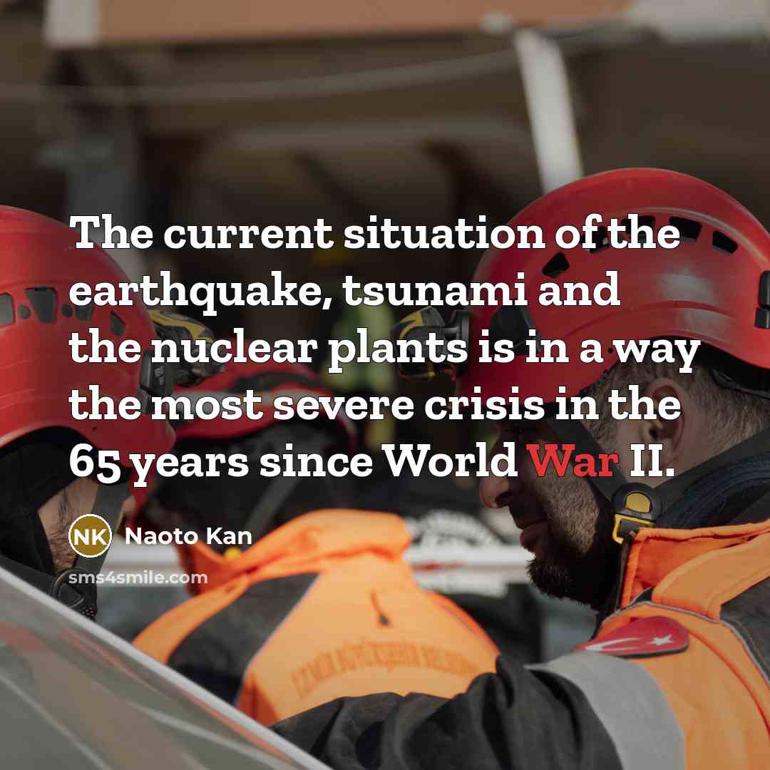 “The current situation of the earthquake, tsunami and the nuclear…” quote by Naoto Kan