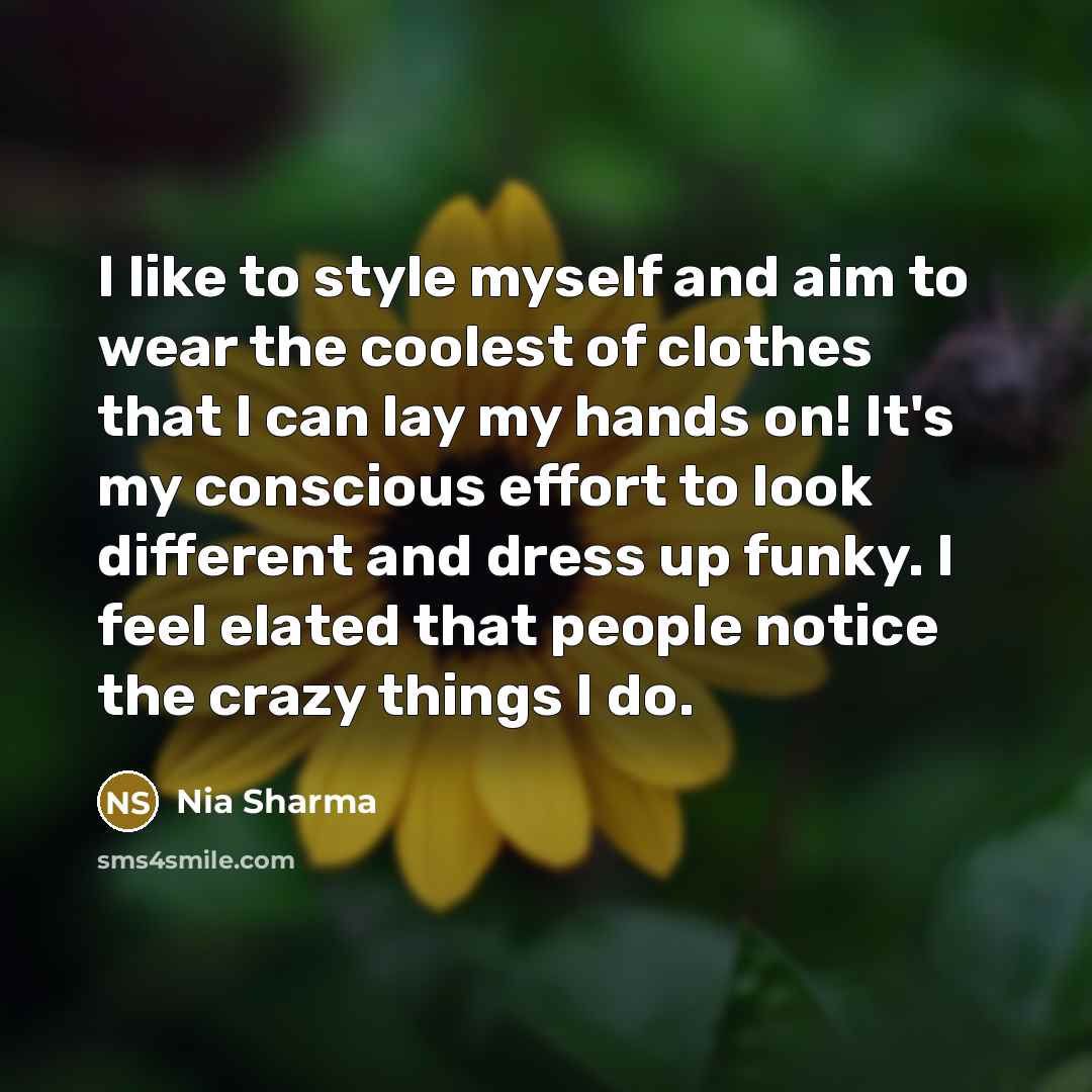 “I like to style myself and aim to wear the…” quote by Nia Sharma
