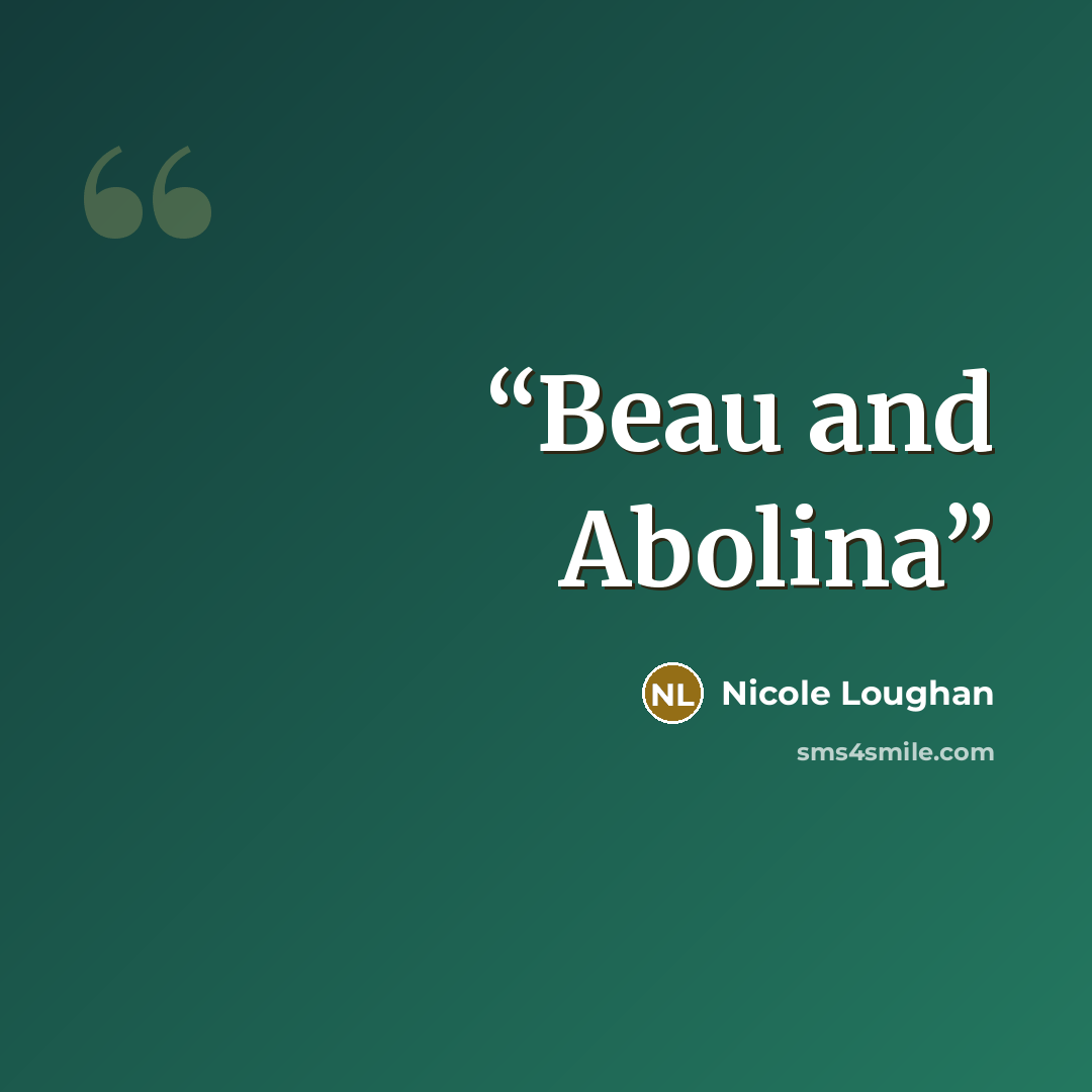 “Beau and Abolina” quote by Nicole Loughan