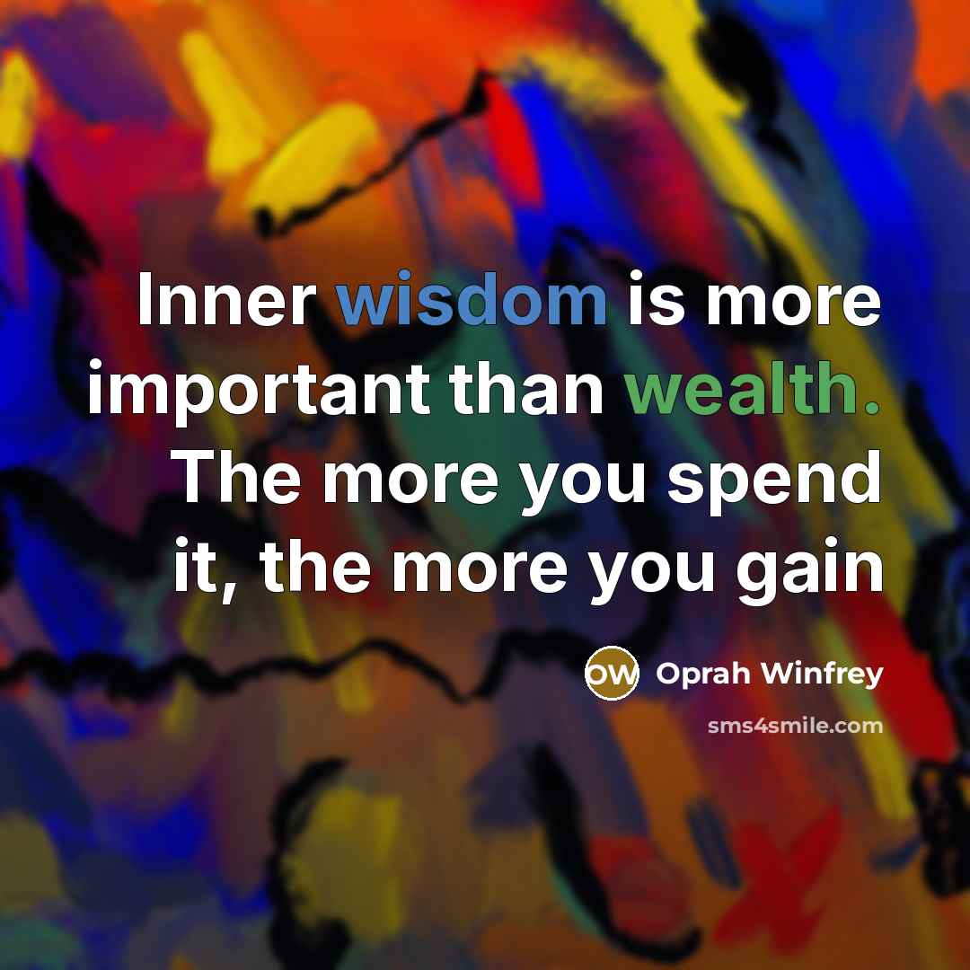 “Inner wisdom is more important than wealth. The more you…” quote by Oprah Winfrey