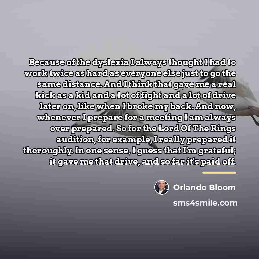 “Because of the dyslexia I always thought I had to…” quote by Orlando Bloom