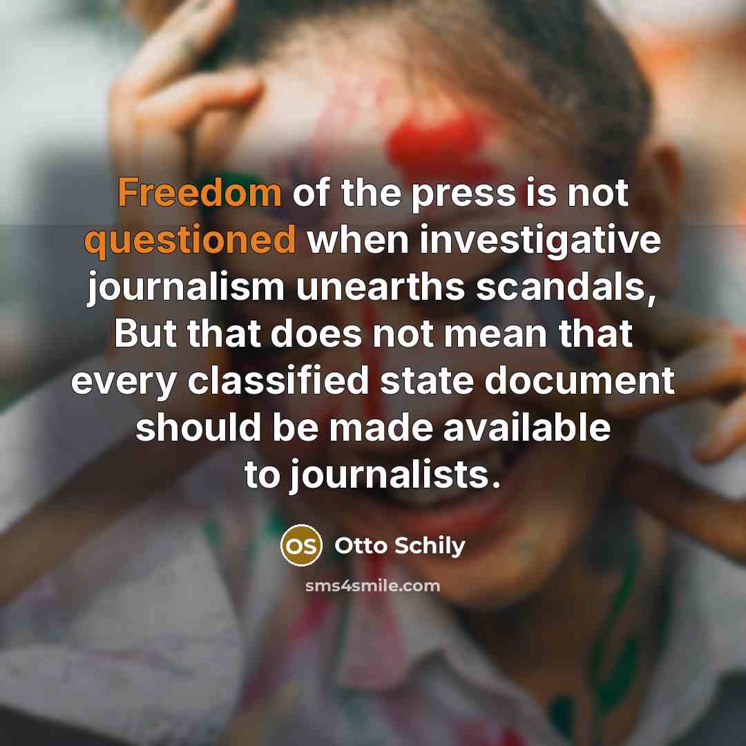 “Freedom of the press is not questioned when investigative journalism…” quote by Otto Schily