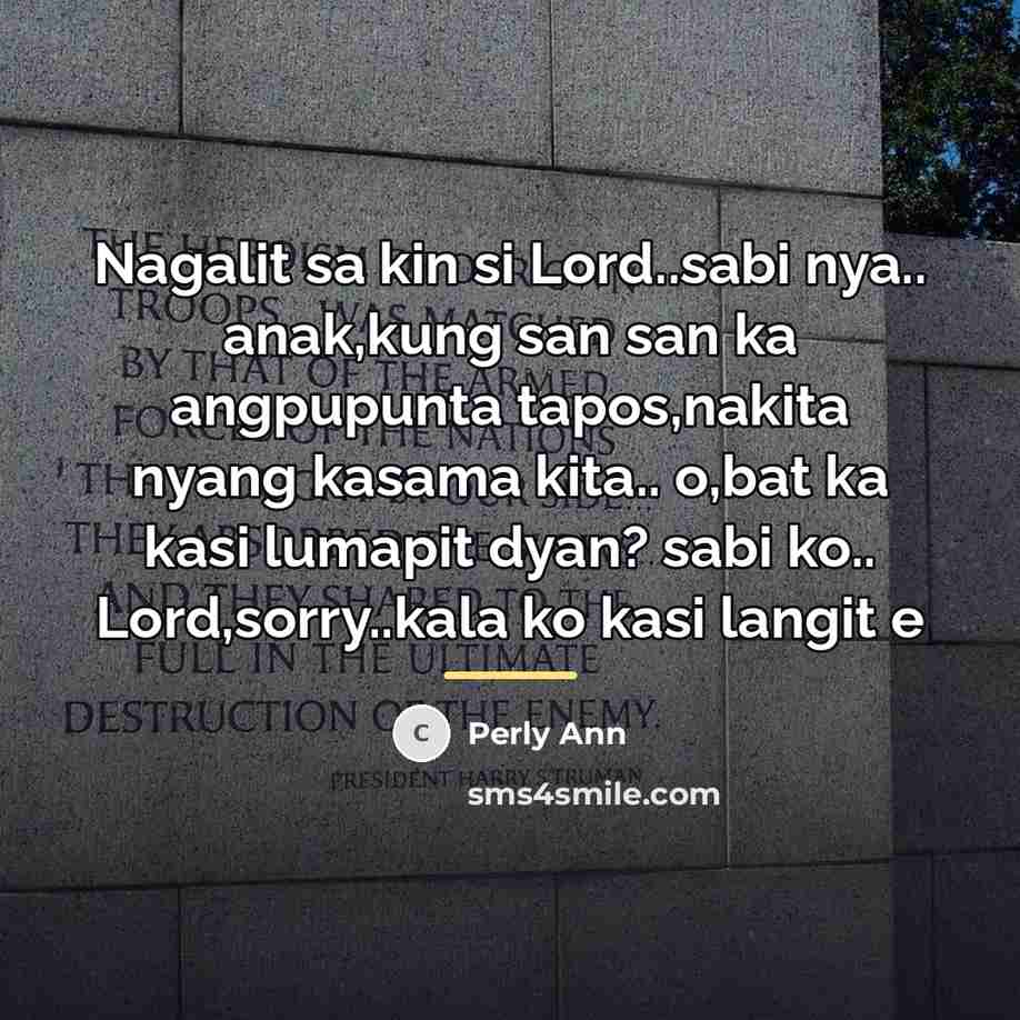 “Nagalit sa kin si Lord..sabi nya.. anak,kung san san ka…” quote by Perly Ann