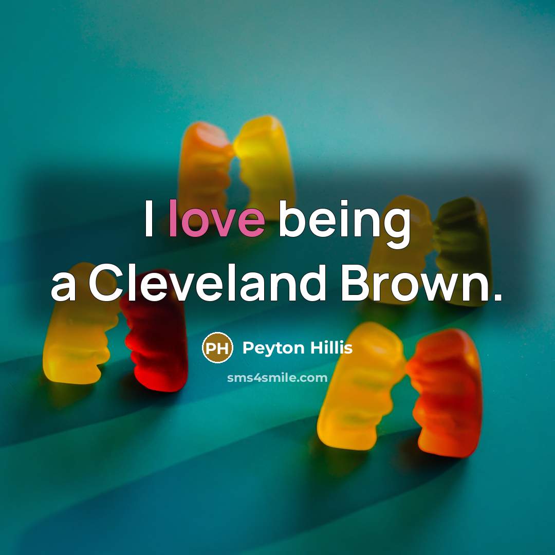 “I love being a Cleveland Brown.…” quote by Peyton Hillis