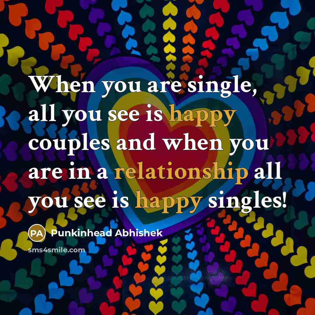 “When you are single, all you see is happy couples…” quote by Punkinhead Abhishek