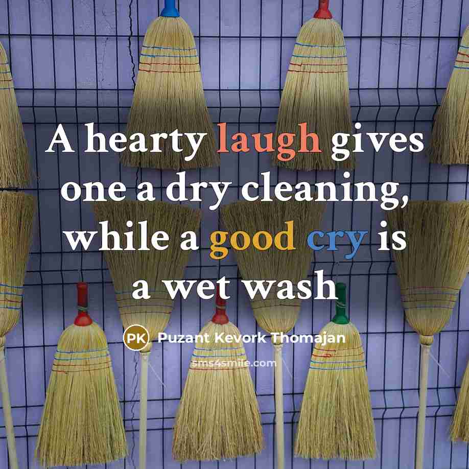 “A hearty laugh gives one a dry cleaning, while a…” quote by Puzant Kevork Thomajan