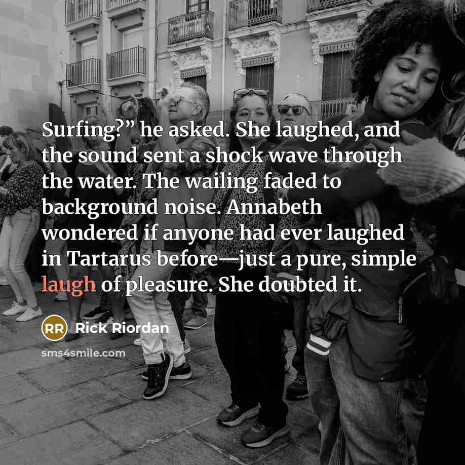 “Surfing?” he asked. She laughed, and the sound sent a…” quote by Rick Riordan
