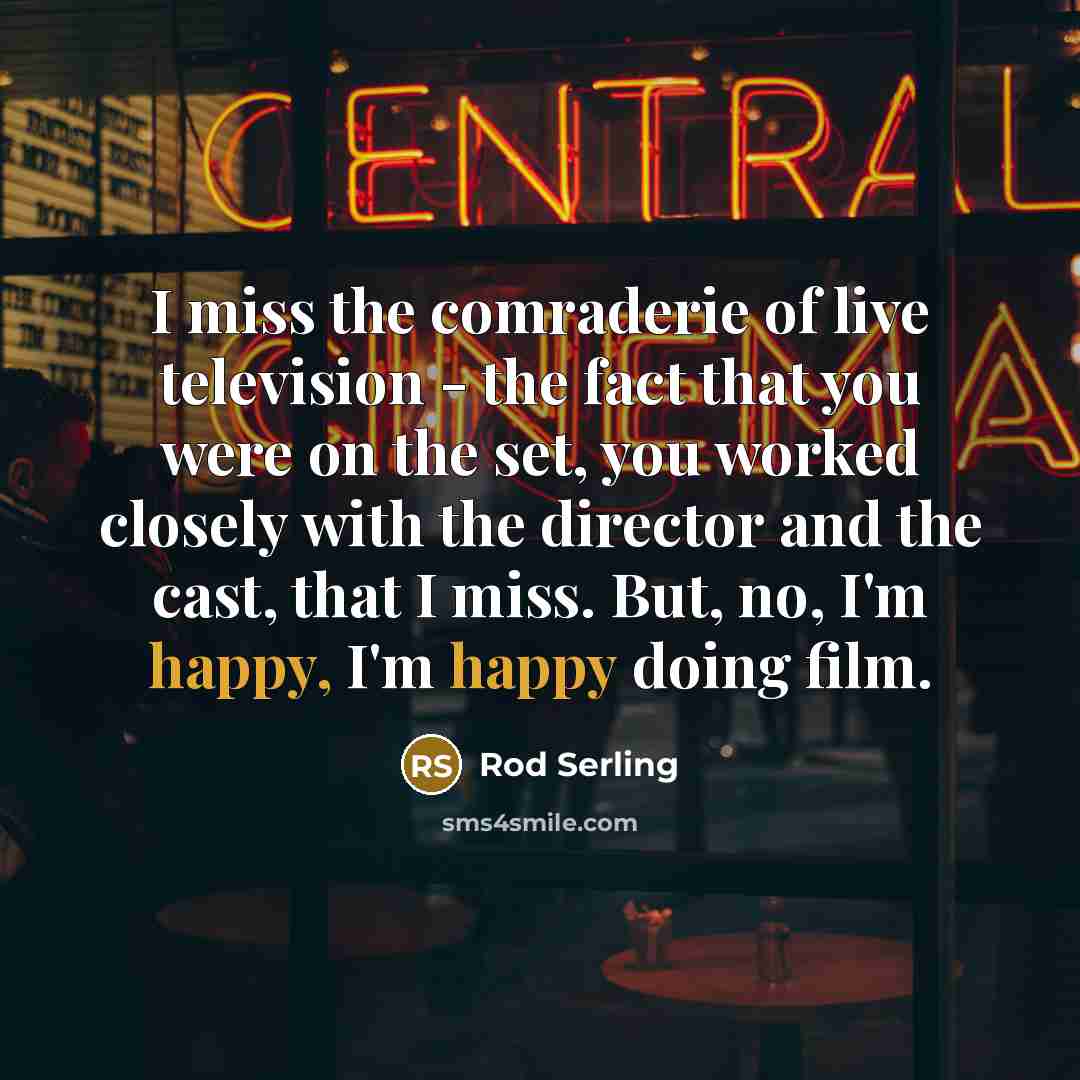 “I miss the comraderie of live television - the fact…” quote by Rod Serling