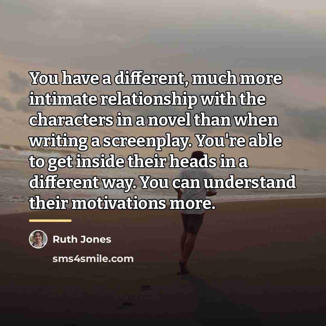 “You have a different, much more intimate relationship with the…” quote by Ruth Jones