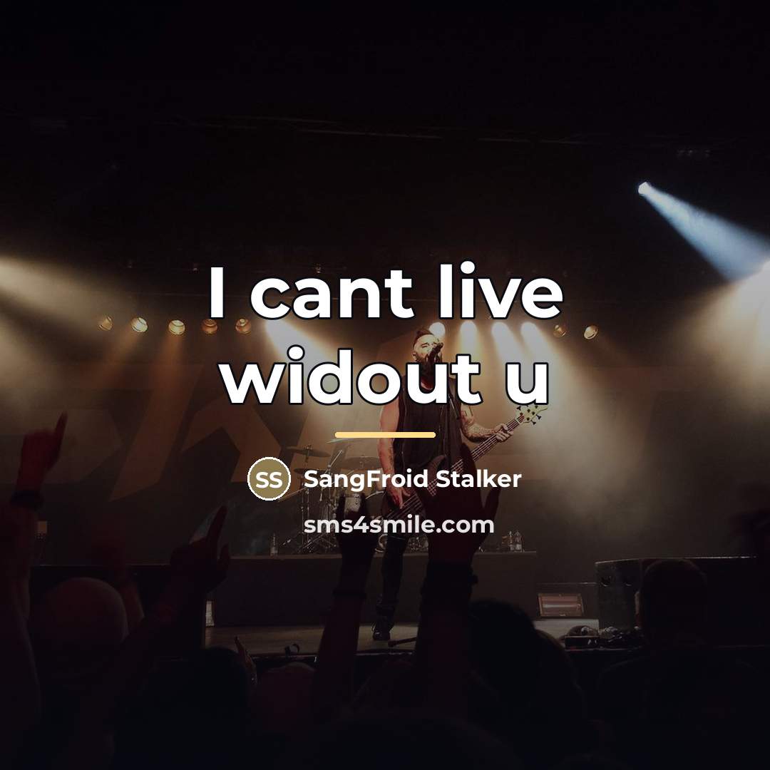 “I cant live widout u…” quote by SangFroid Stalker