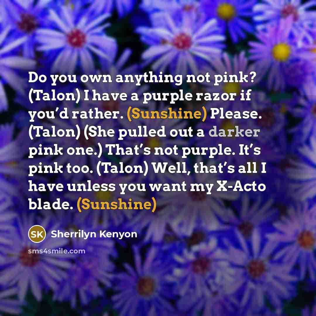 “Do you own anything not pink? (Talon) I have a…” quote by Sherrilyn Kenyon