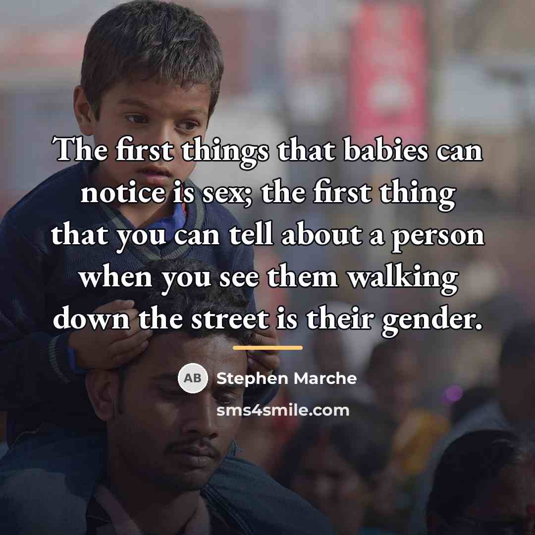 “The first things that babies can notice is sex; the…” quote by Stephen Marche
