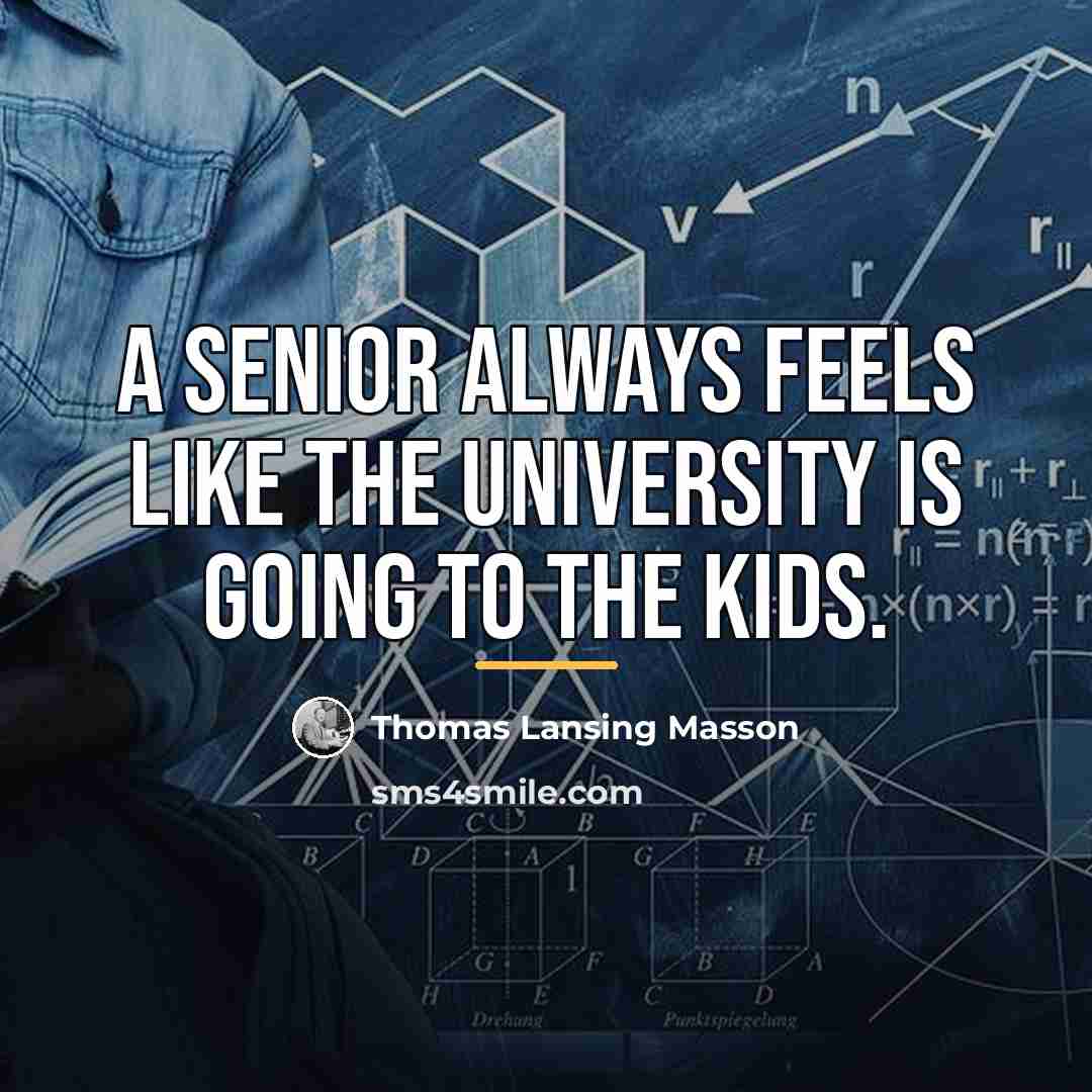 “A senior always feels like the university is going to…” quote by Thomas Lansing Masson