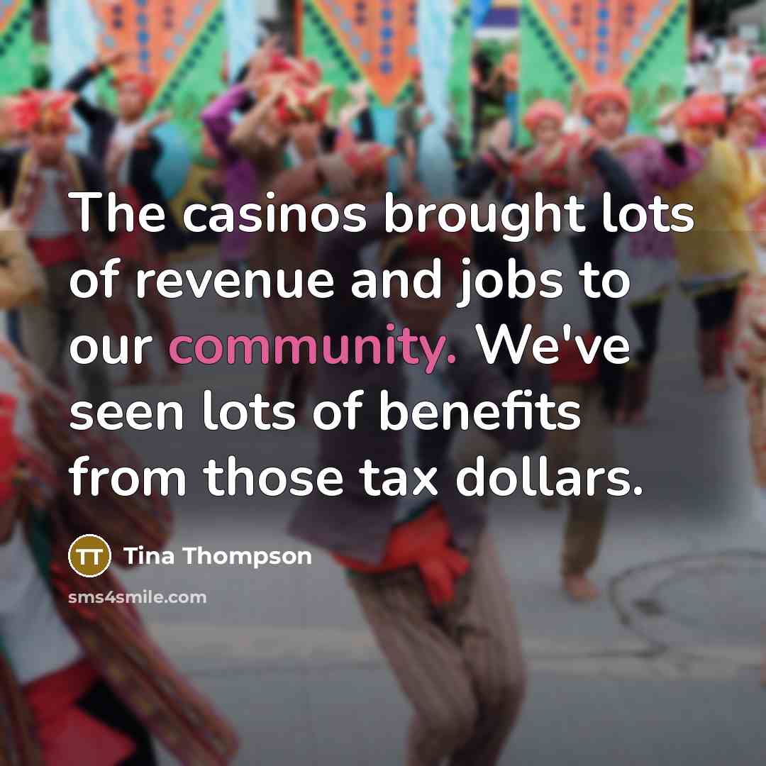 “The casinos brought lots of revenue and jobs to our…” quote by Tina Thompson