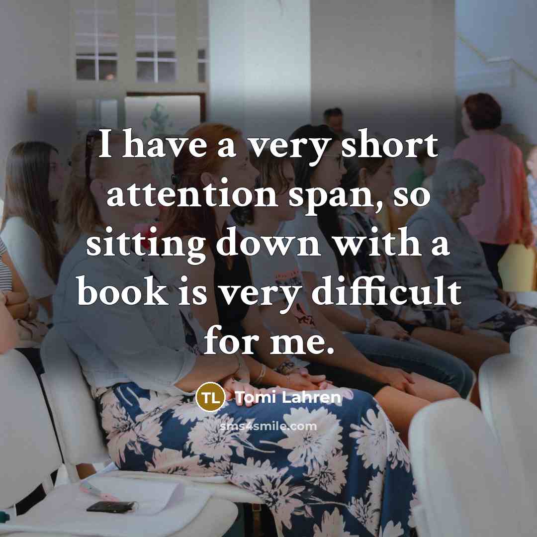 “I have a very short attention span, so sitting down…” quote by Tomi Lahren