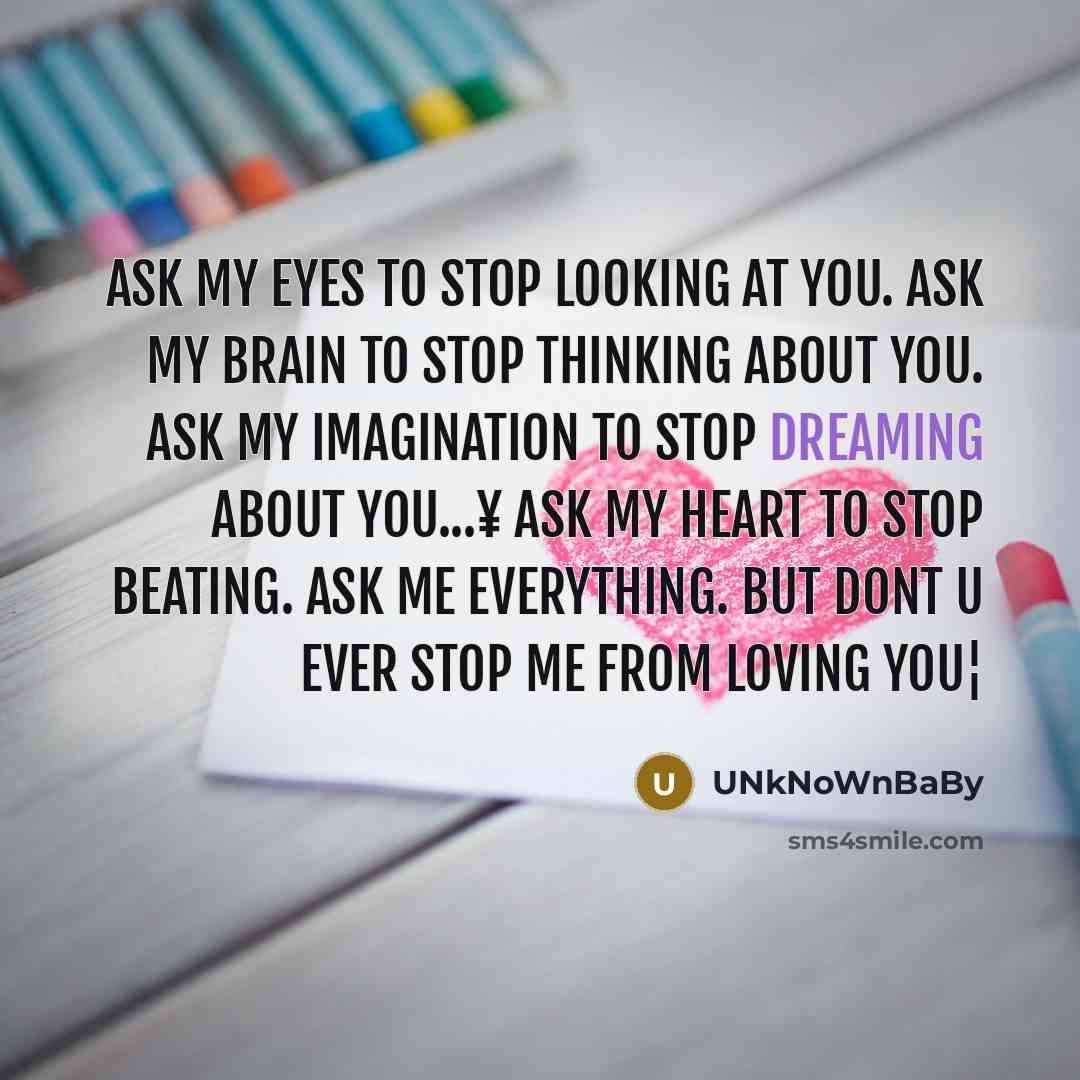 “Ask My Eyes To Stop Looking At You. Ask My…” quote by UNkNoWnBaBy