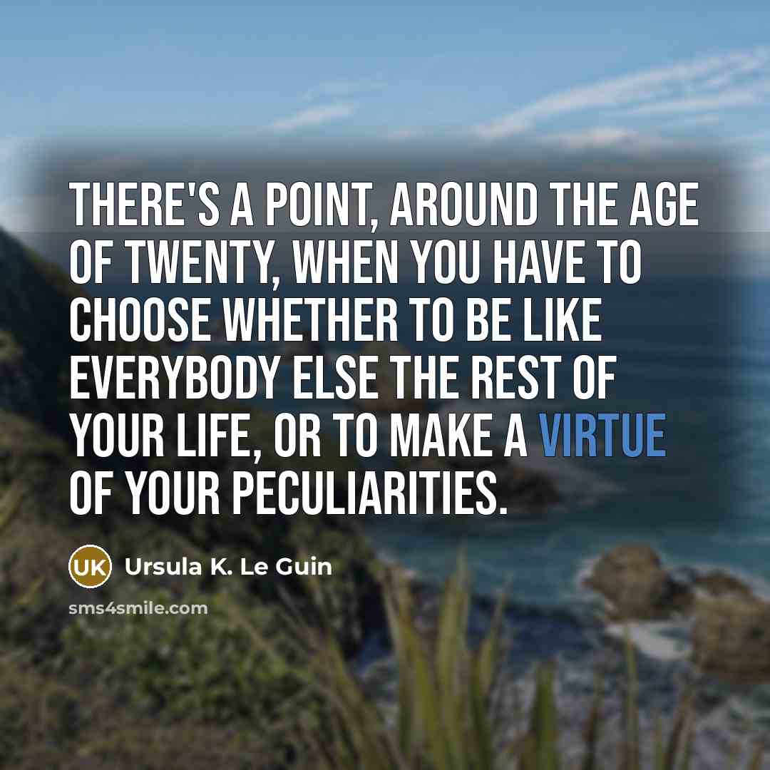 “There's a point, around the age of twenty, when you…” quote by Ursula K. Le Guin
