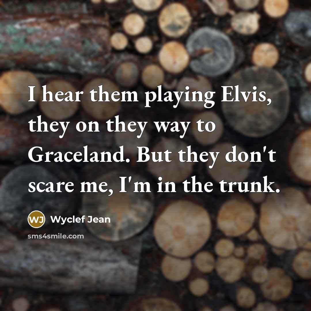 “I hear them playing Elvis, they on they way to…” quote by Wyclef Jean
