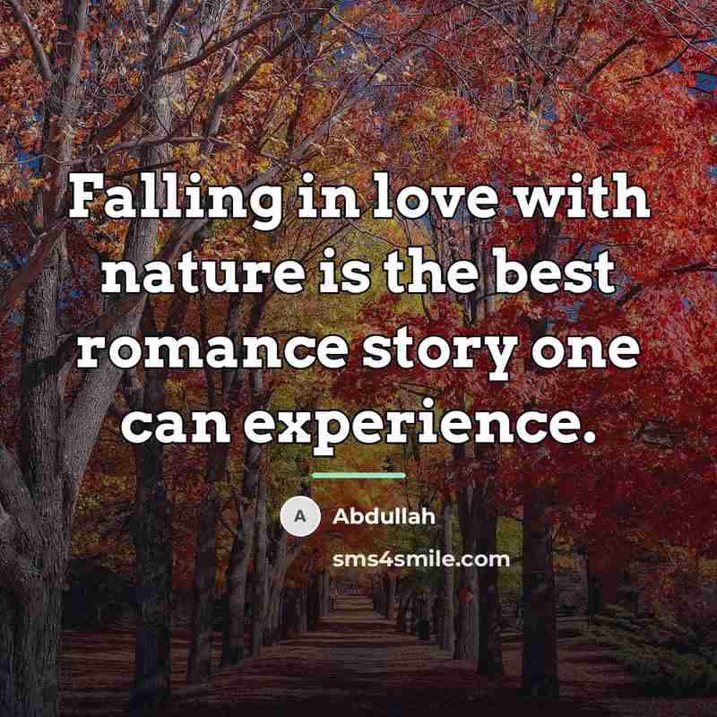“Falling in love with nature is the best romance story…” quote by Abdullah