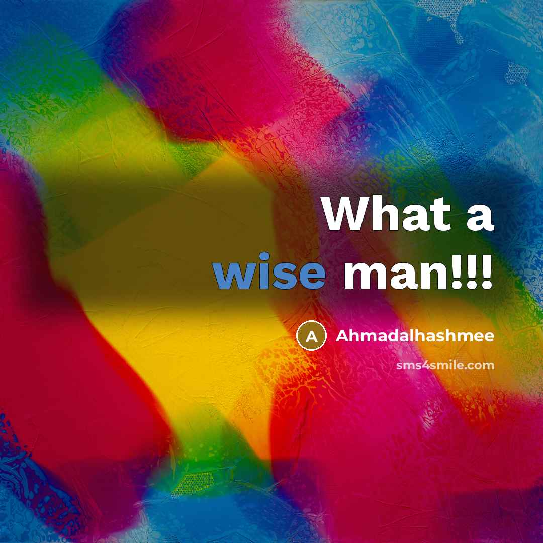 “What a wise man!!!…” quote by Ahmadalhashmee