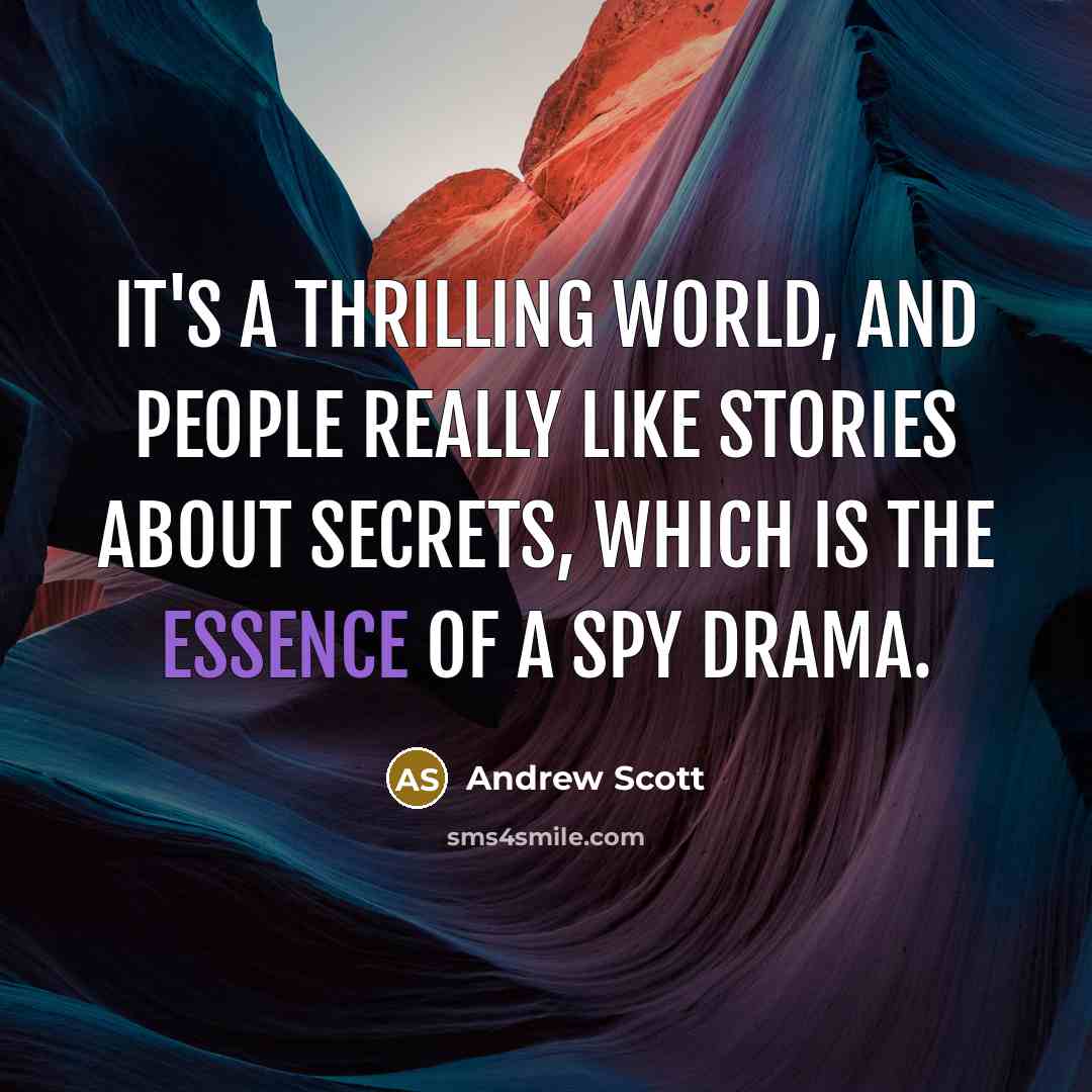 “It's a thrilling world, and people really like stories about…” quote by Andrew Scott