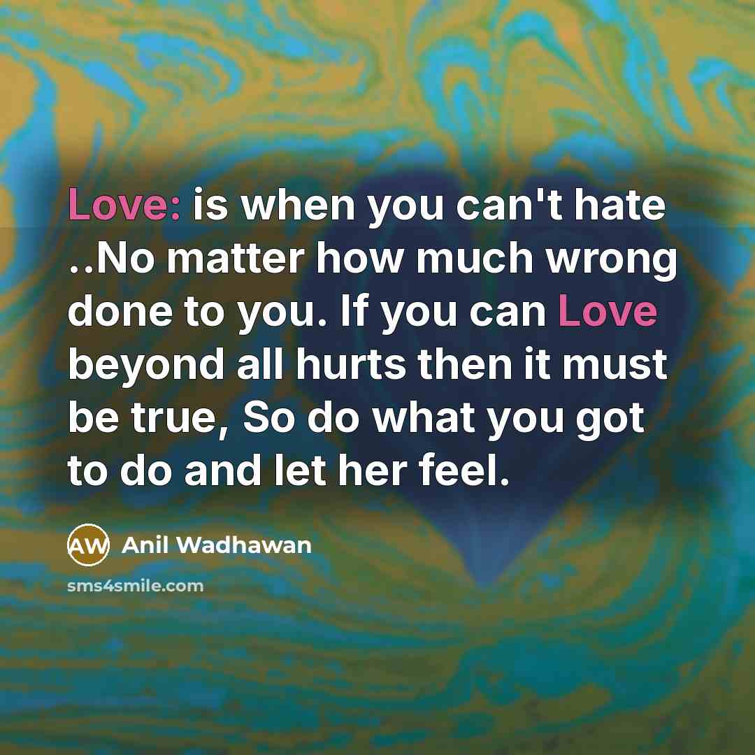 “Love: is when you can't hate ..No matter how much…” quote by Anil Wadhawan