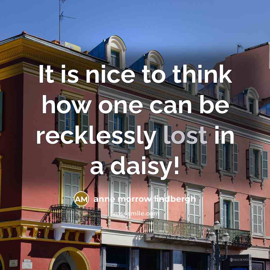 “It is nice to think how one can be recklessly…” quote by Anne Morrow Lindbergh