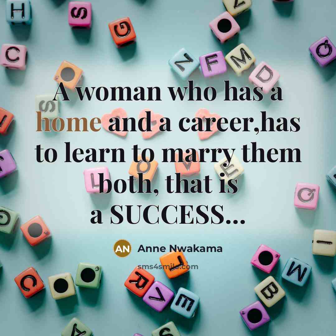 “A woman who has a home and a career,has to…” quote by Anne Nwakama