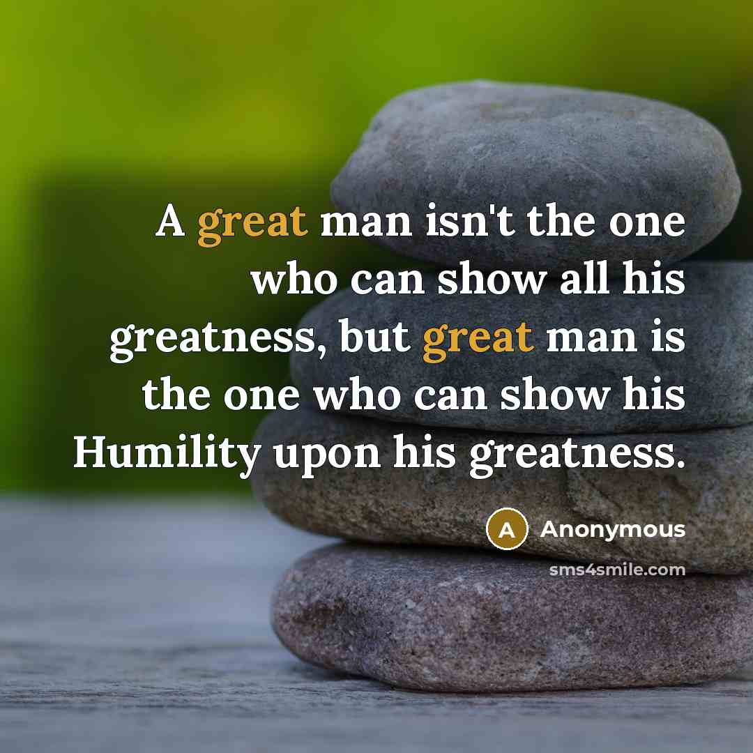 “A great man isn't the one who can show all…” quote by Anonymous