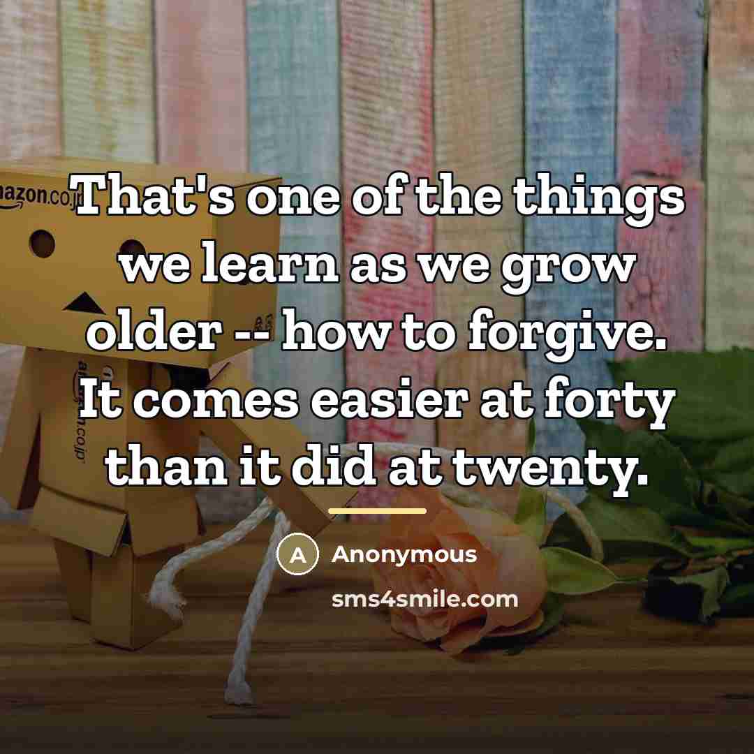 “That's one of the things we learn as we grow…” quote by Anonymous