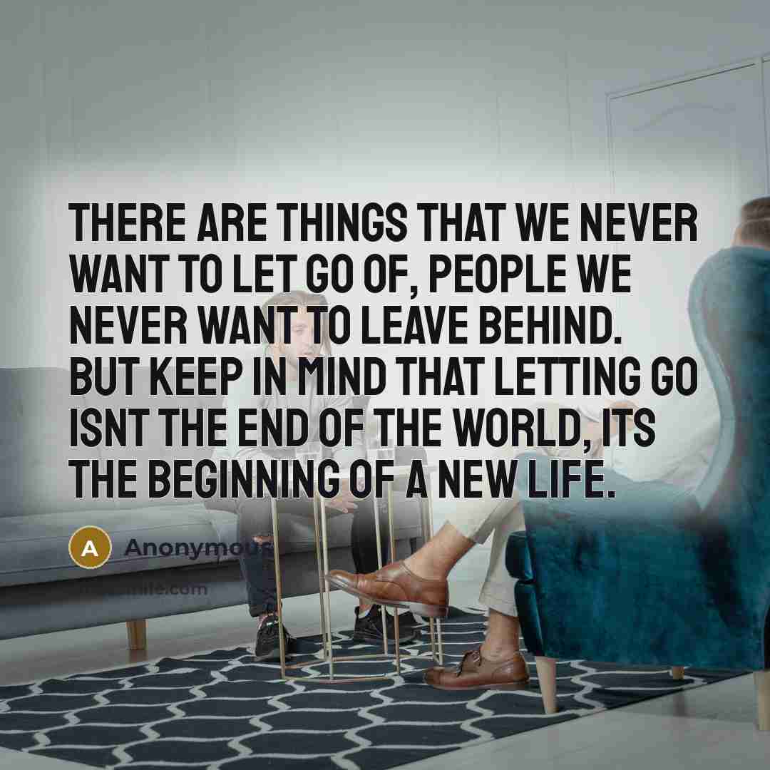 “There are things that we never want to let go…” quote by Anonymous