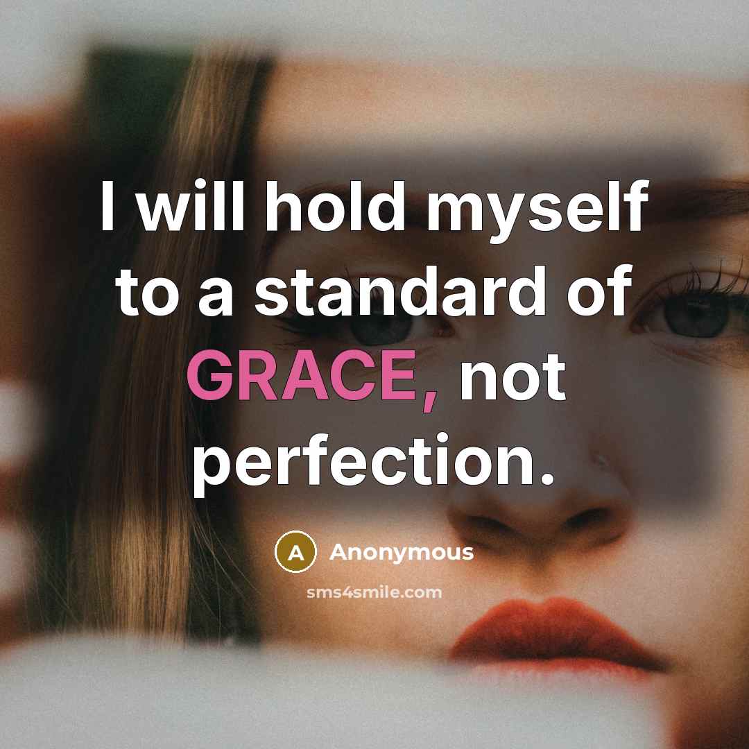 “I will hold myself to a standard of GRACE, not…” quote by Anonymous