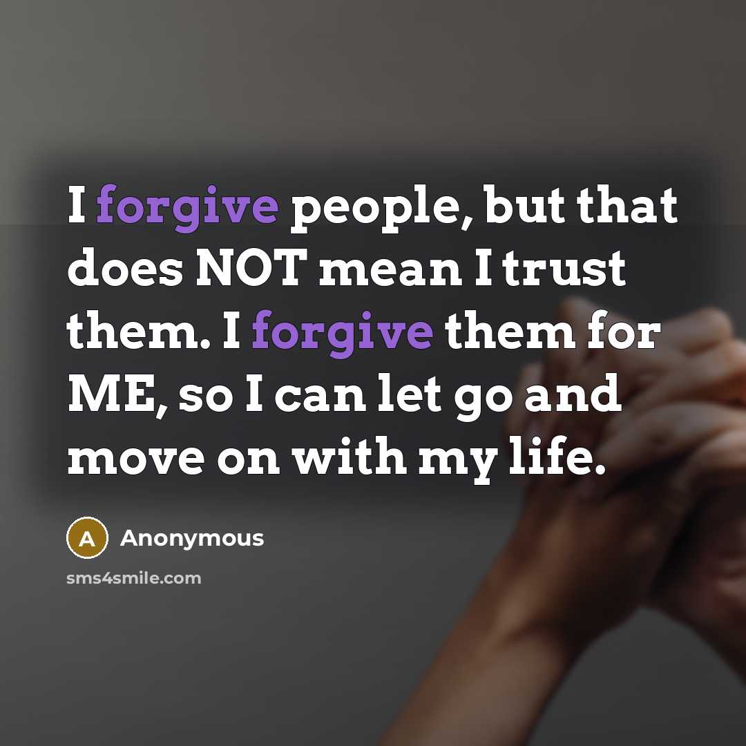 “I forgive people, but that does NOT mean I trust…” quote by Anonymous