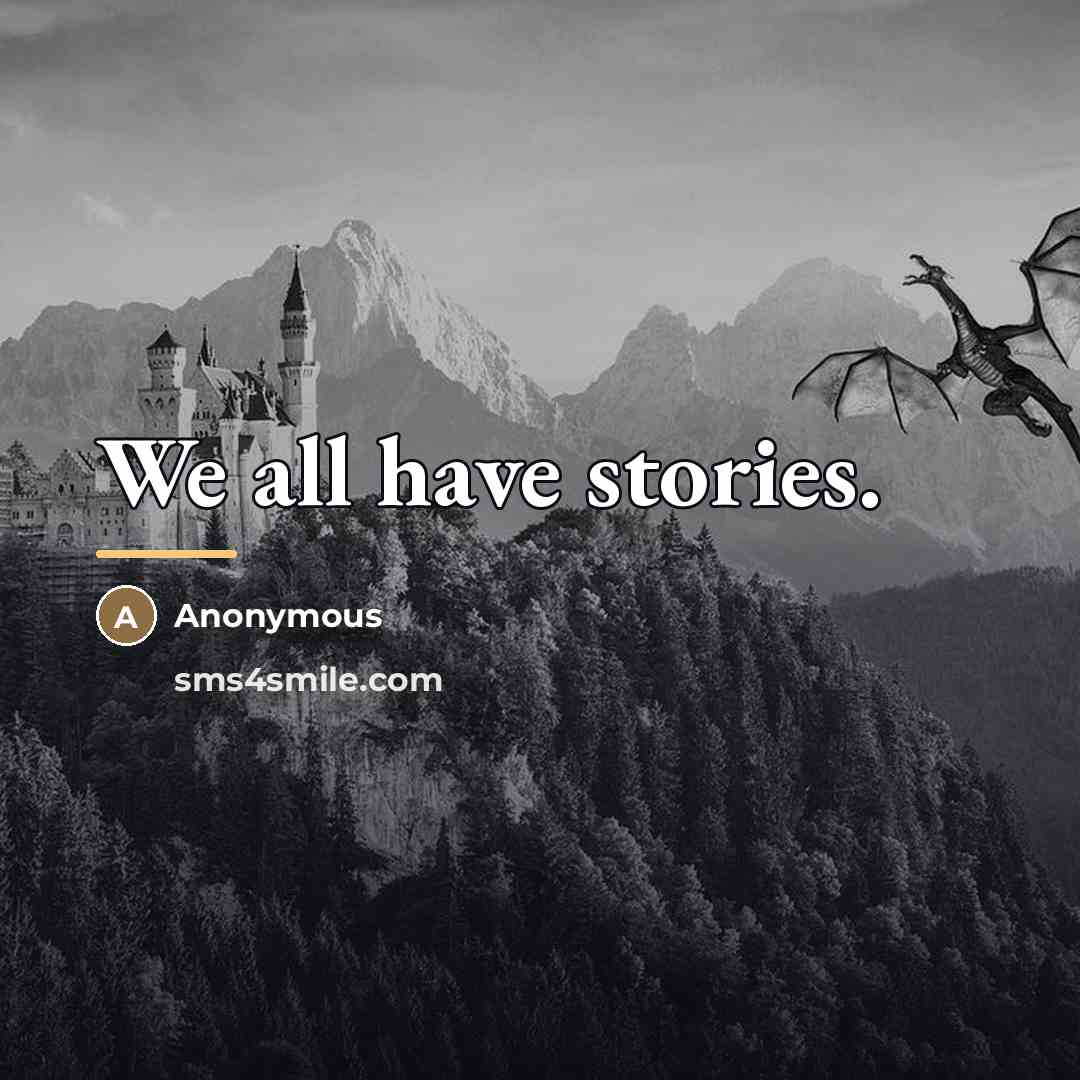 “We all have stories.…” quote by Anonymous