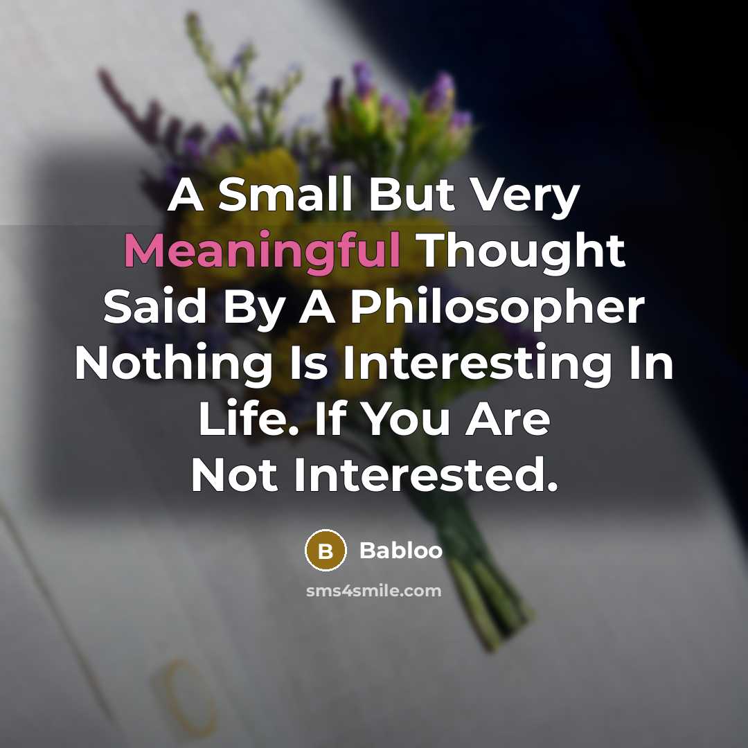 “A Small But Very Meaningful Thought Said By A Philosopher…” quote by Babloo