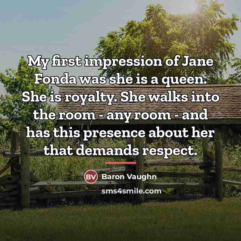 “My first impression of Jane Fonda was she is a…” quote by Baron Vaughn