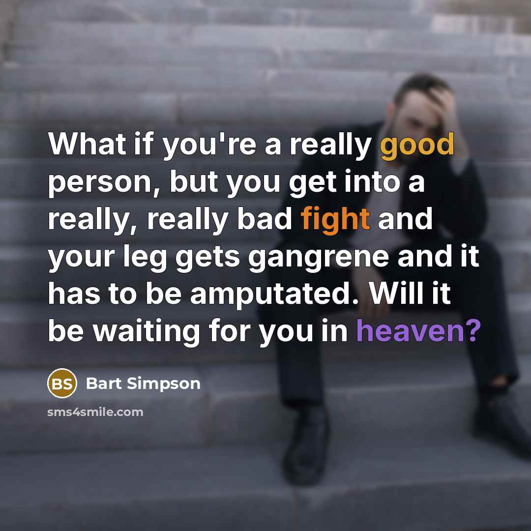 “What if you're a really good person, but you get…” quote by Bart Simpson