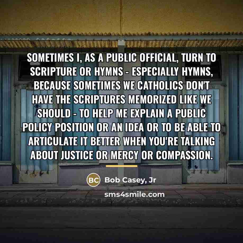 “Sometimes I, as a public official, turn to Scripture or…” quote by Bob Casey, Jr