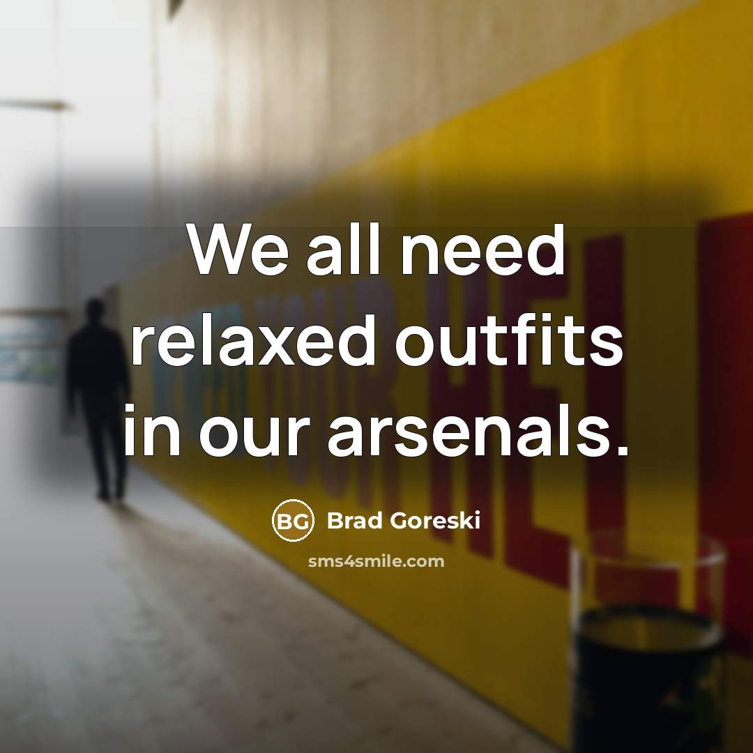 “We all need relaxed outfits in our arsenals.…” quote by Brad Goreski