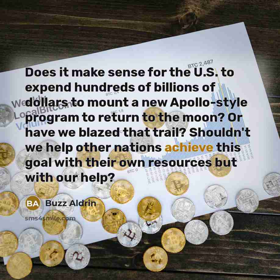 “Does it make sense for the U.S. to expend hundreds…” quote by Buzz Aldrin