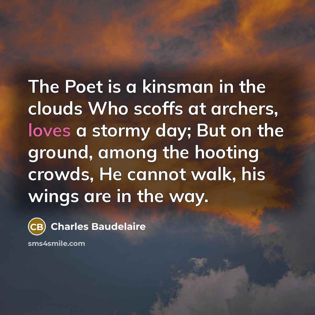 “The Poet is a kinsman in the clouds Who scoffs…” quote by Charles Baudelaire