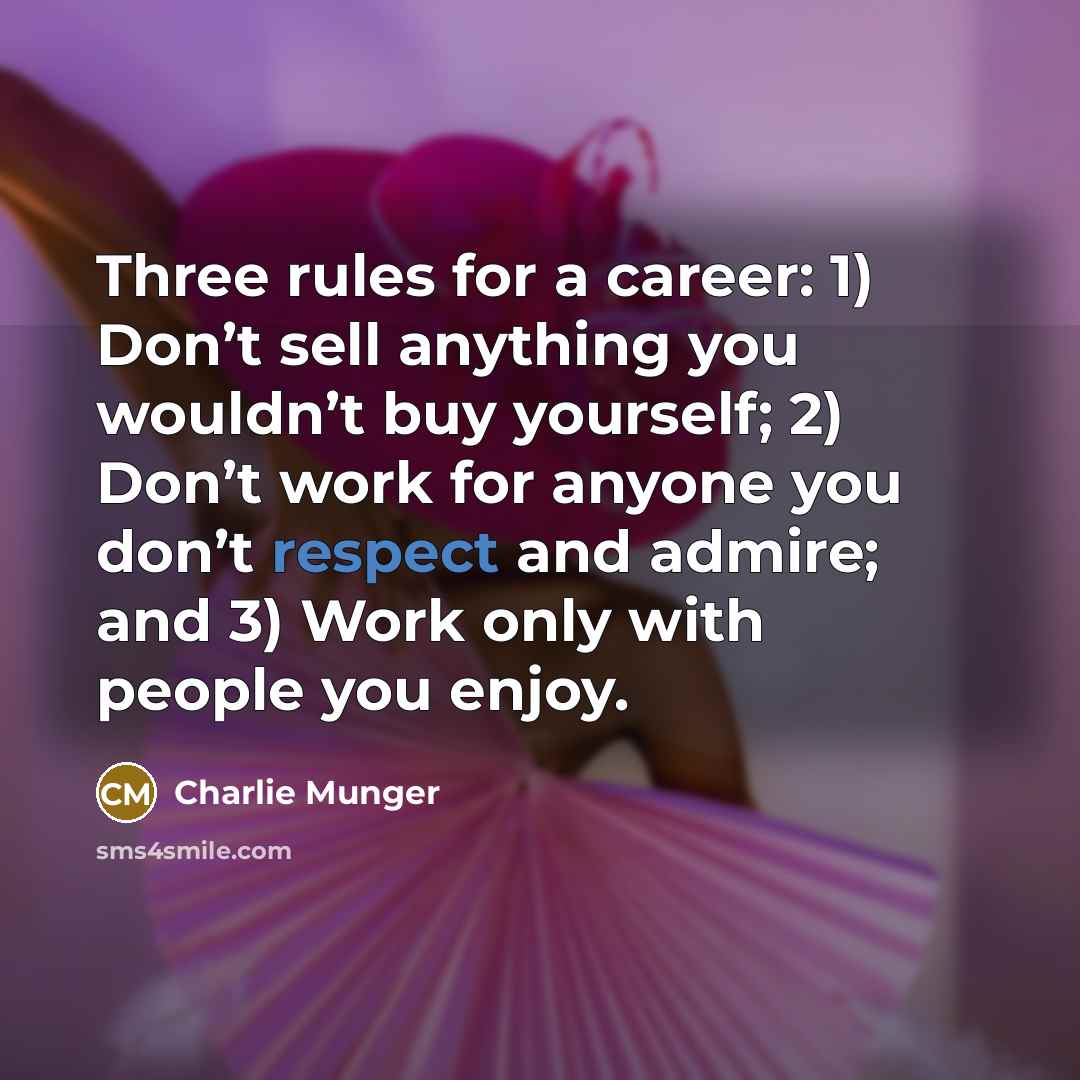 “Three rules for a career: 1) Don’t sell anything you…” quote by Charlie Munger