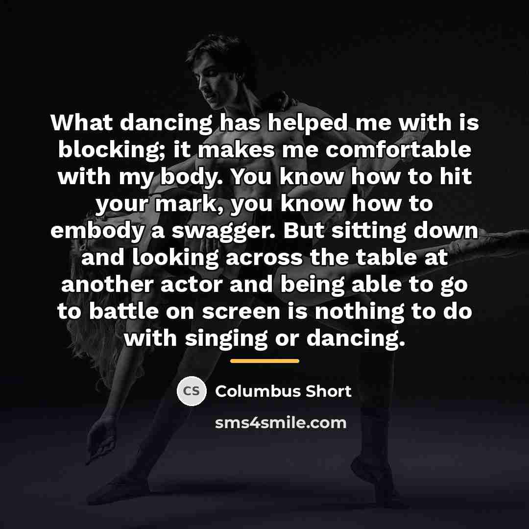 “What dancing has helped me with is blocking; it makes…” quote by Columbus Short