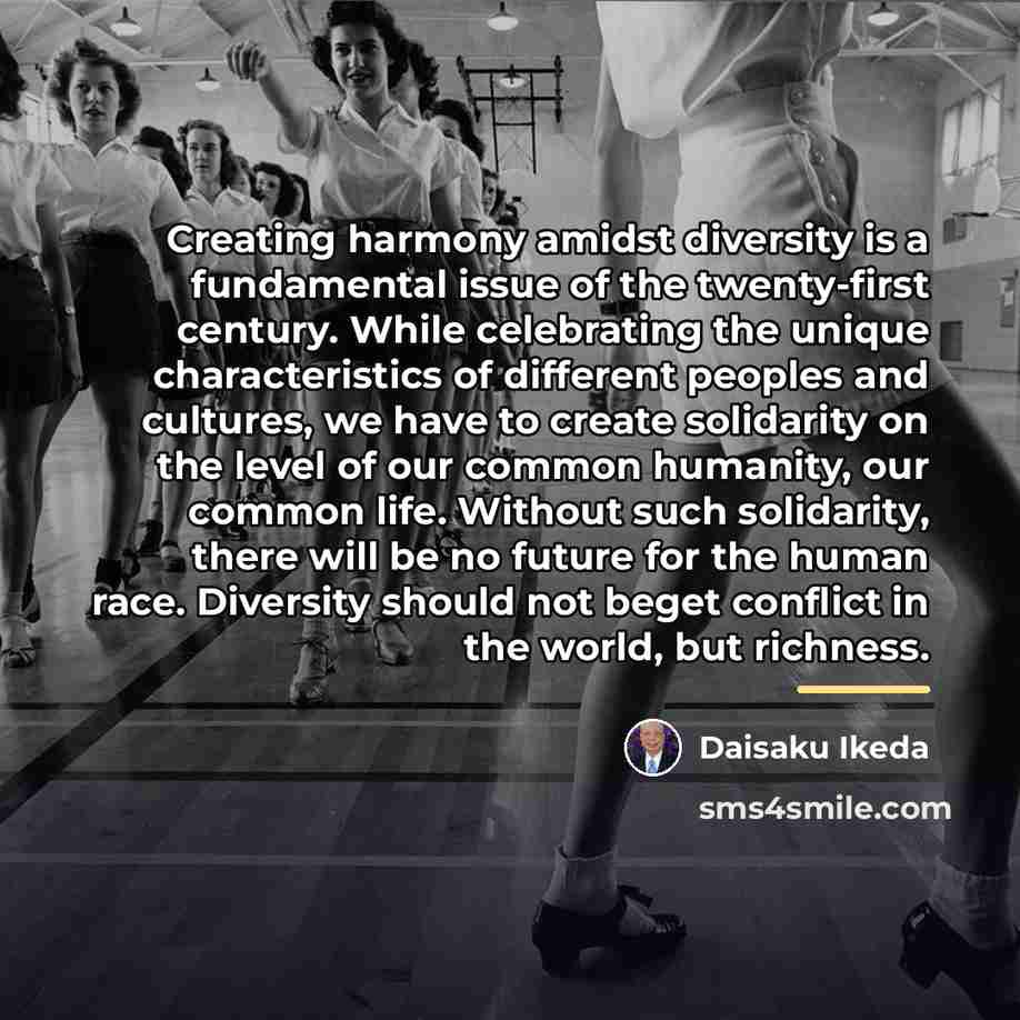 “Creating harmony amidst diversity is a fundamental issue of the…” quote by Daisaku Ikeda
