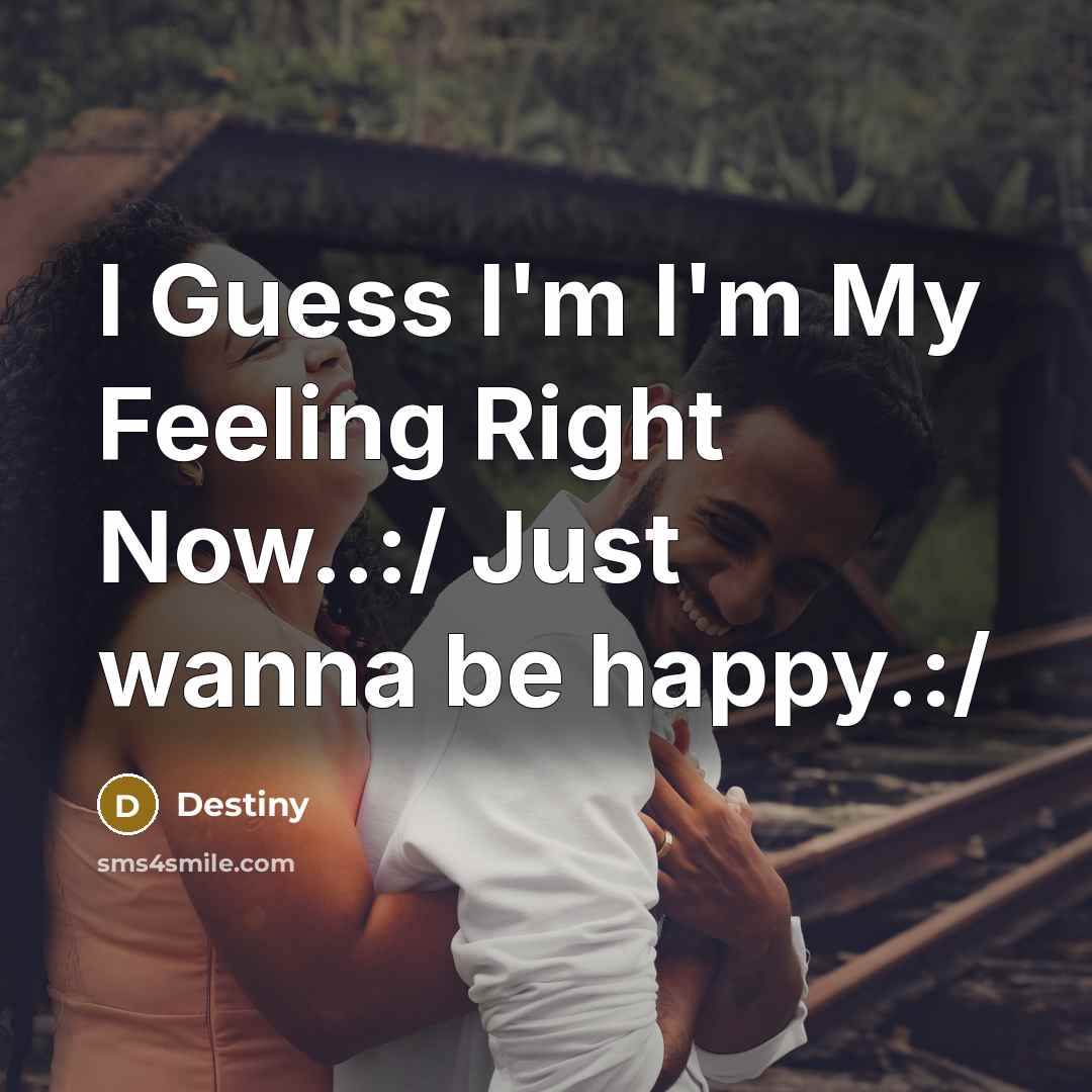 “I Guess I'm I'm My Feeling Right Now..:/ Just wanna…” quote by Destiny