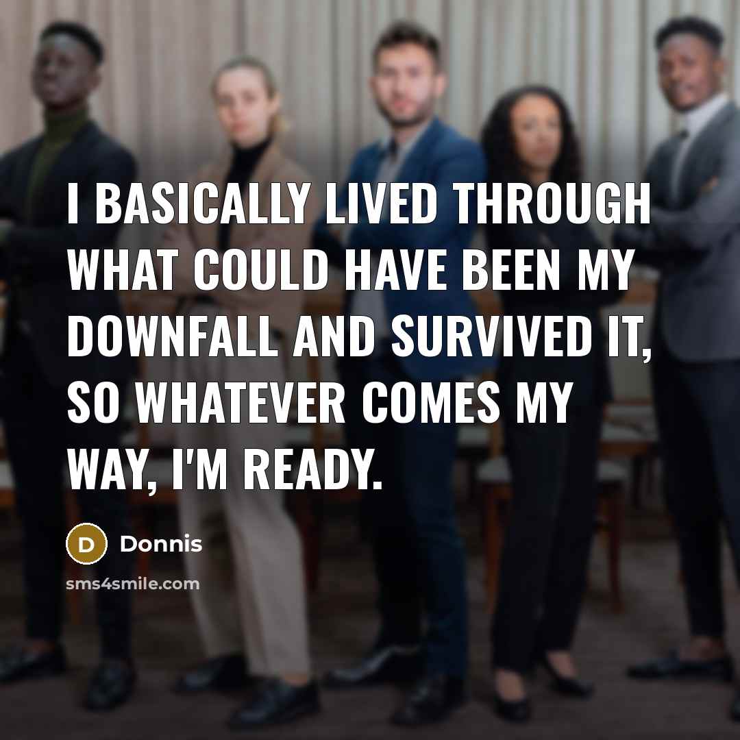 “I basically lived through what could have been my downfall…” quote by Donnis