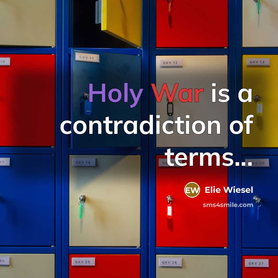 “Holy War is a contradiction of terms...…” quote by Elie Wiesel