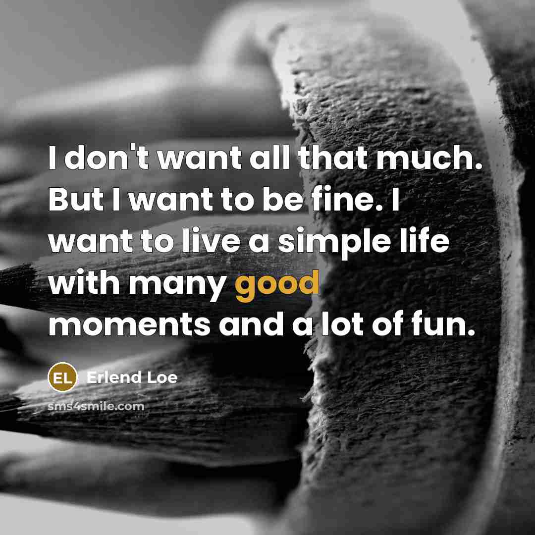 “I don't want all that much. But I want to…” quote by Erlend Loe